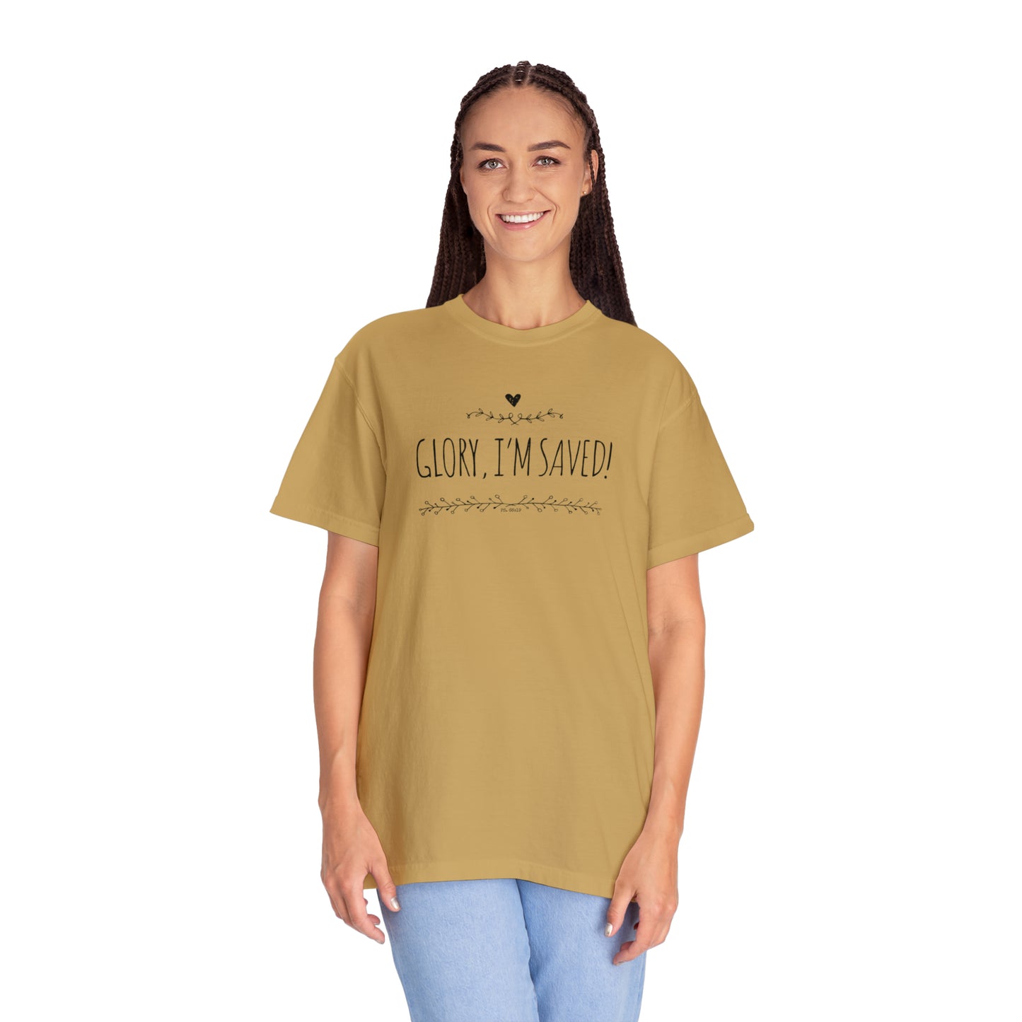 Comfort colors, “Glory, I’m saved!” shirt