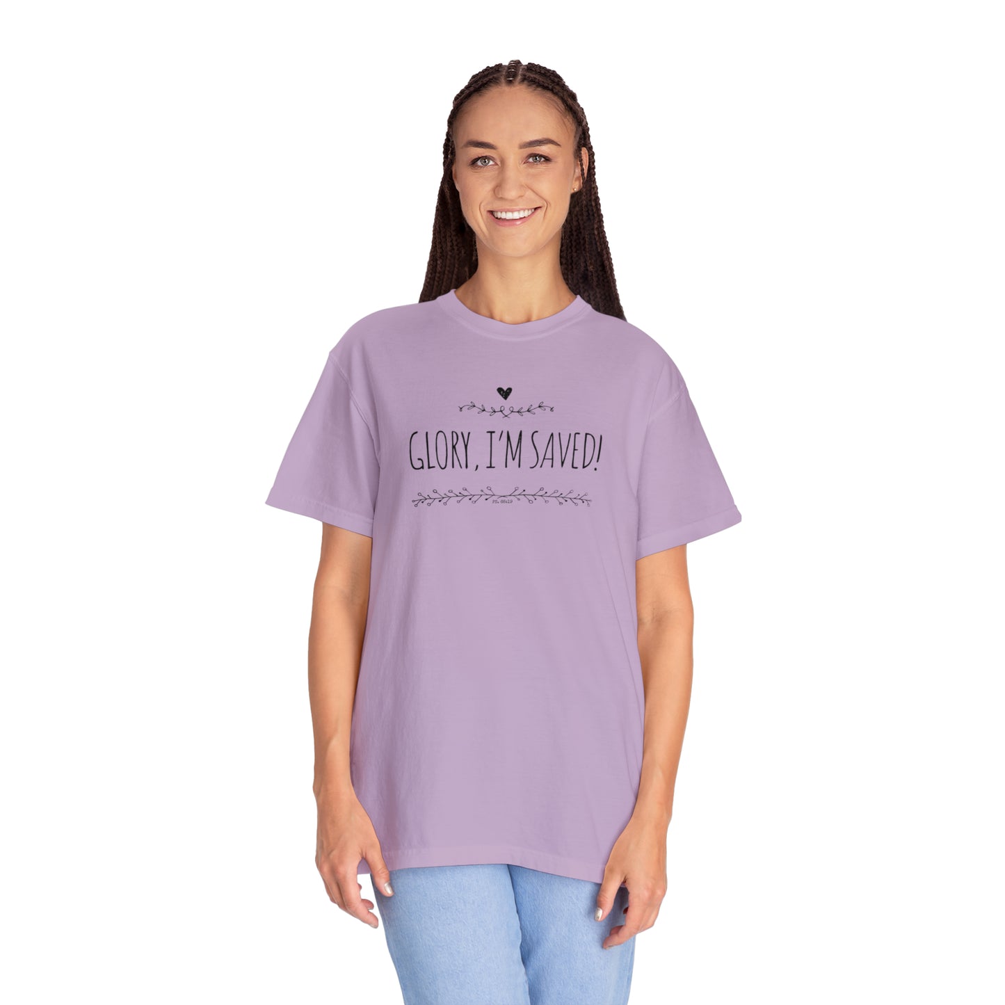 Comfort colors, “Glory, I’m saved!” shirt