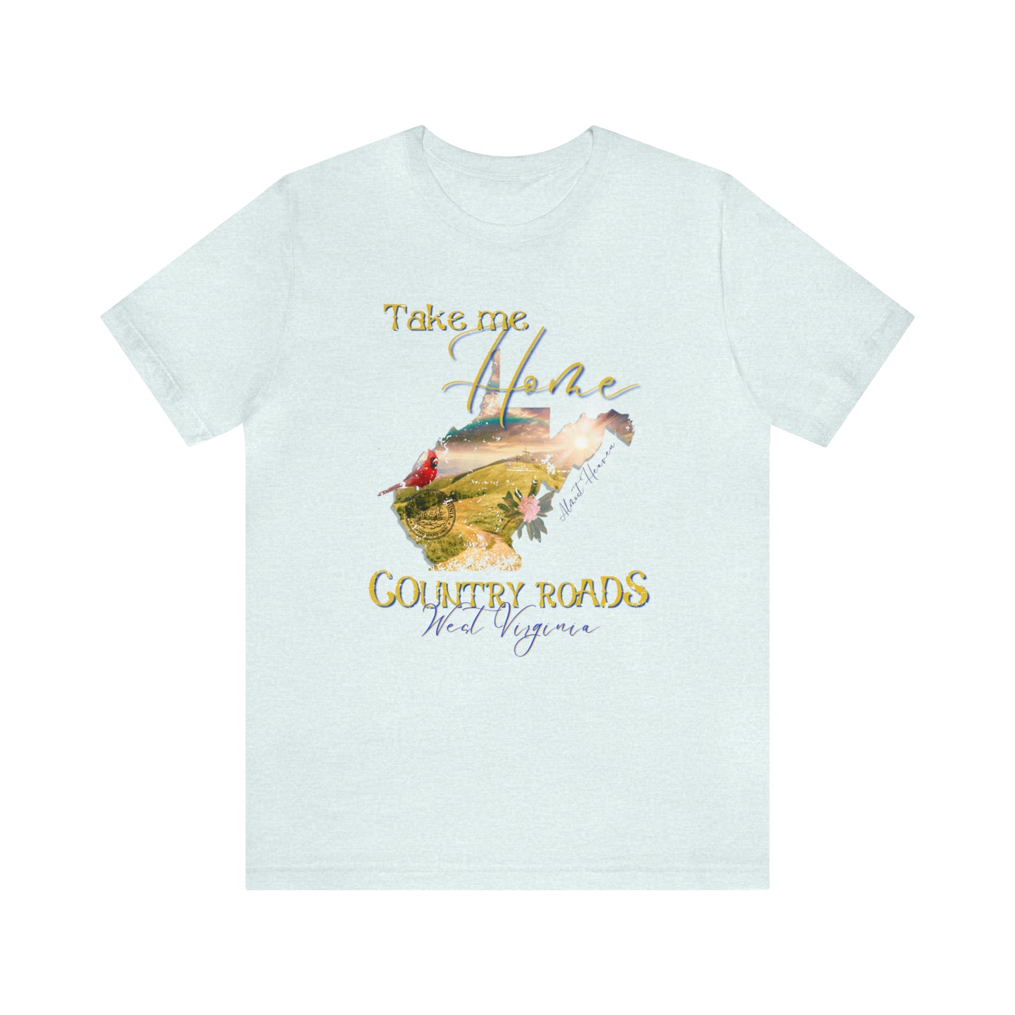 Country roads  WV take me home, almost Heaven t-shirt