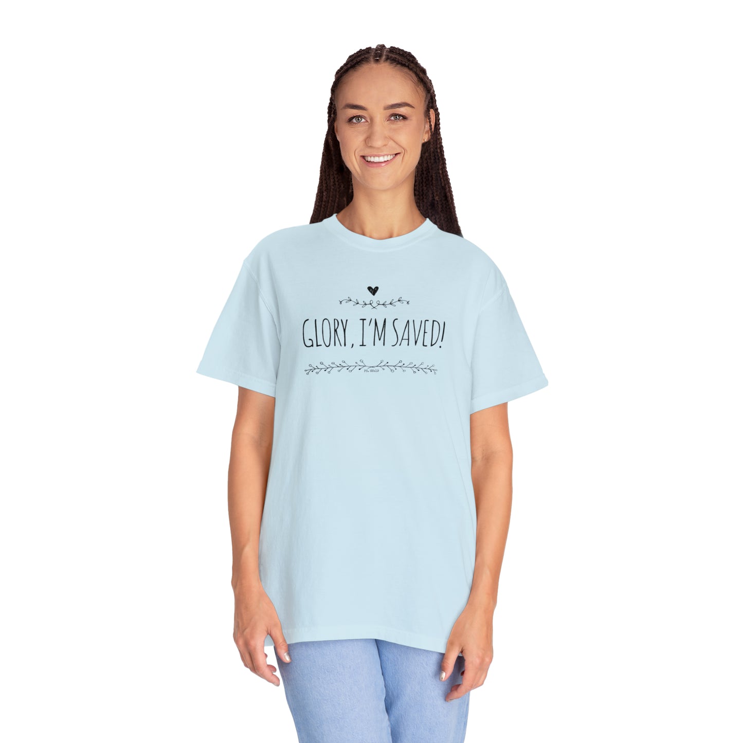 Comfort colors, “Glory, I’m saved!” shirt